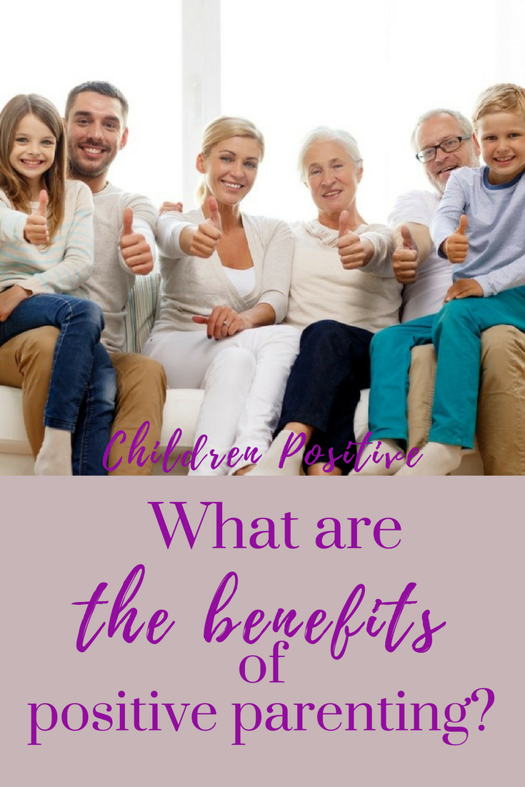 What Are The Benefits Of Positive Parenting? - Children Positive