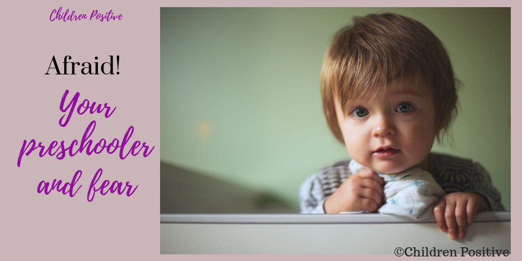 Afraid: How to help your Preschooler with Fear - Children positive