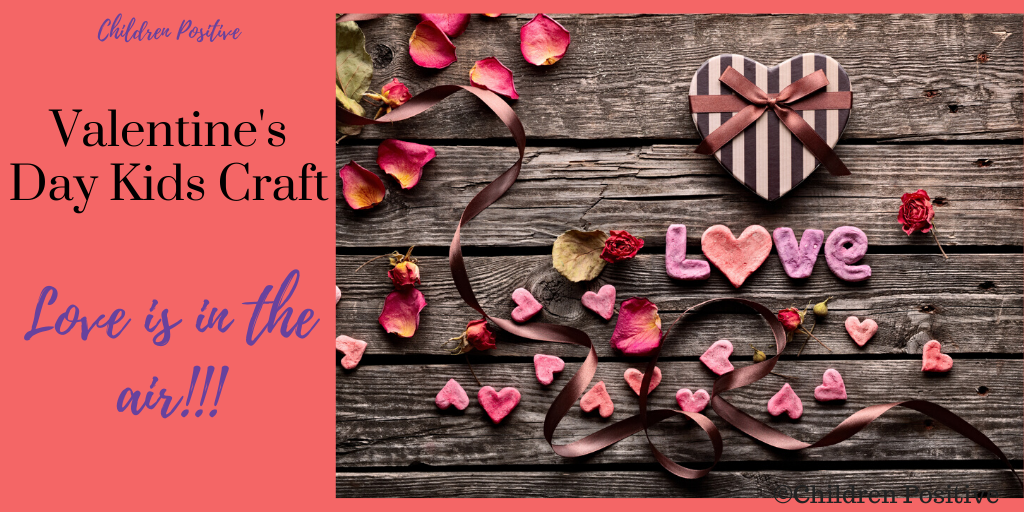 Valentine's Day Kids Craft. Love is in the Air! - Children positive